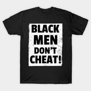 Black Men Dont Cheat T-Shirt